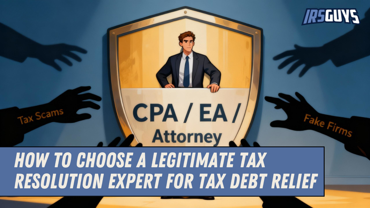 Read more about the article How to Choose a Legitimate Tax Resolution Expert for Tax Debt Relief