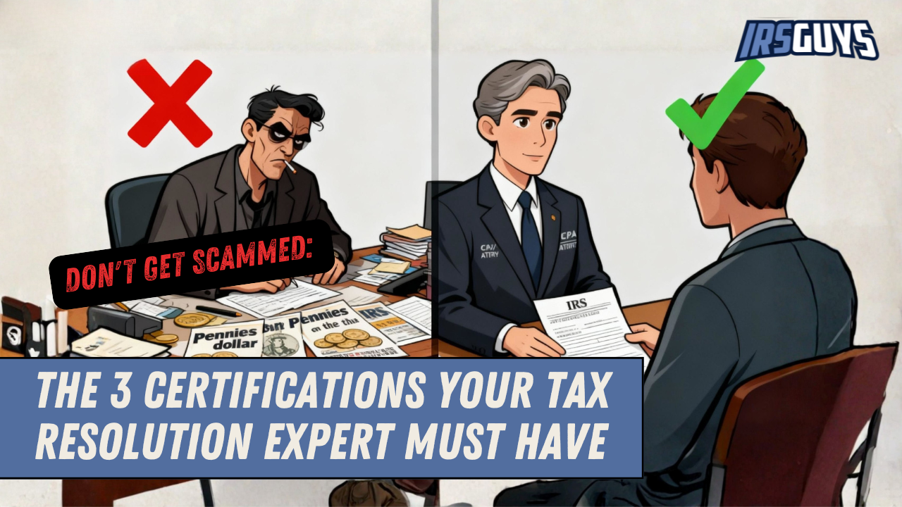 You are currently viewing Don’t Get Scammed: The 3 Certifications Your Tax Resolution Expert Must Have