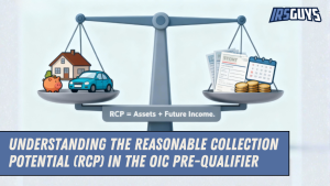 Read more about the article Understanding the Reasonable Collection Potential (RCP) in the Offer in Compromise Pre-Qualifier