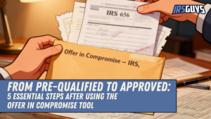 Read more about the article From Pre-Qualified to Approved: 5 Essential Steps After Using the Offer in Compromise Tool